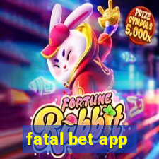 fatal bet app